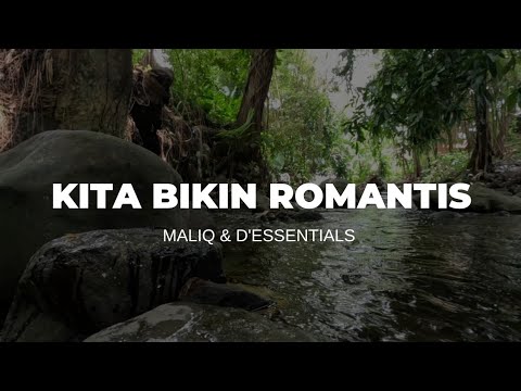 KITA BIKIN ROMANTIS - MALIQ & D'ESSENTIALS