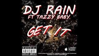 DJ Rain Feat  Tazzy Baby - Get It