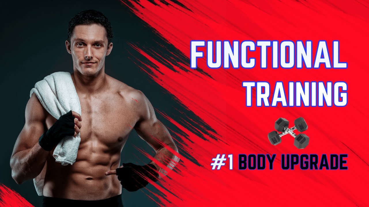 Functional Training: Your Body Upgrade! (Unleash Your Power)