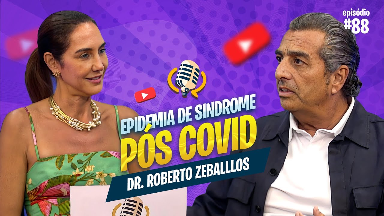 Sintomas da Sindrome Pós-Covid - COM DR ROBERTO ZEBALLOS