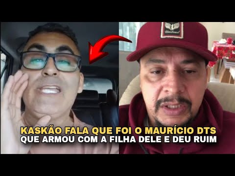 KASKÃO FALA QUE FOI O MAURÍCIO DTS QUE ARMOU C0NTRA ELE