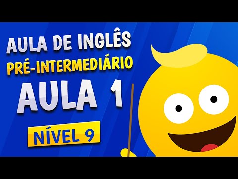 NÍVEL 9 - AULA 1 - INGLÊS PRÉ-INTERMEDIÁRIO