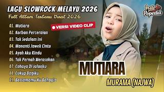 Download lagu Murama (Najwa) - MUTIARA | KORBAN PERCERAIAN | TAK SEDALAM INI | NAJWA HASANA POP MELAYU TERBARU mp3
