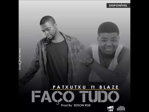 Patxutxu Feat   Hot Blaze     Faço Tudo Prod by Edson Rise Audio
