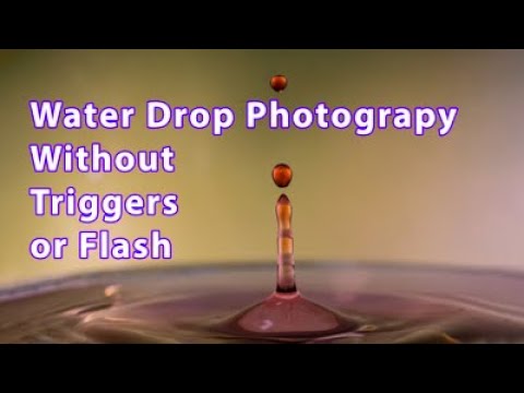Water Drop Photography Without Triggers or a Flash