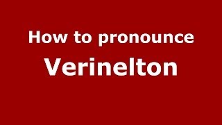 How to pronounce Verinelton