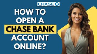 How To Open Chase Bank Account Online 2024?