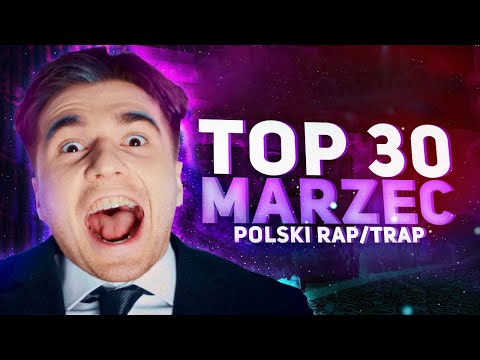 TOP 30 POLSKI RAP/TRAP - MARZEC 2021 🔥