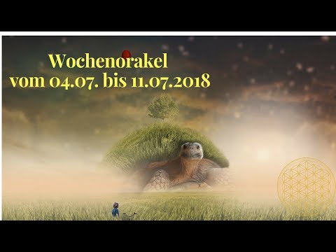Wochenorakel vom 04.07. bis 11.07.2018