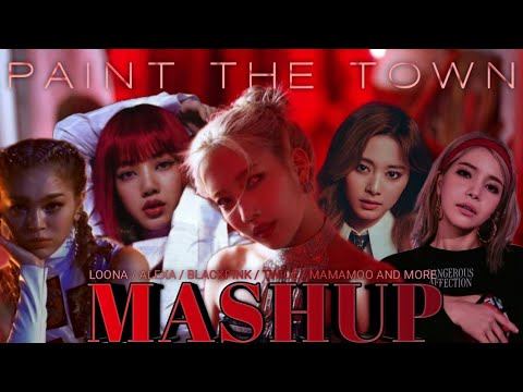 LOONA / ALEXA / BLACKPINK / TWICE / MAMAMOO (+MORE) :: PAINT THE TOWN MASHUP [mashup]