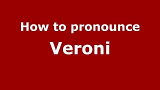 How to pronounce Veroni