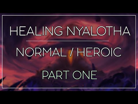 Healing Nyalotha [Normal / Heroic] Part 1/3