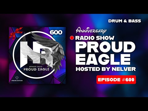 Nelver - Proud Eagle Radio Show #600 @ "ANNIVERSARY" [Pirate Station Radio] (26-11-2025) Drum & Bass