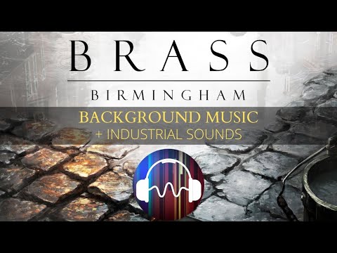 🎵 Brass Birmingham Ambient Music - Board Game Soundtrack [with Industrial Sounds]