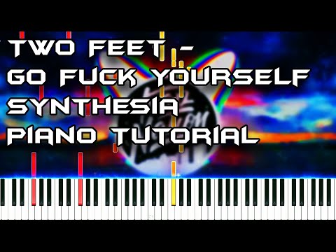 Two Feet - Go F*ck Yourself Synthesia Piano Tutorial