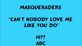 Music video thumbnail preview for Masqueraders - Can't Nobody Love Me Like You Do - 1977 by The Masqueraders