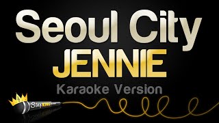 Download lagu JENNIE - Seoul City (Karaoke Version) mp3