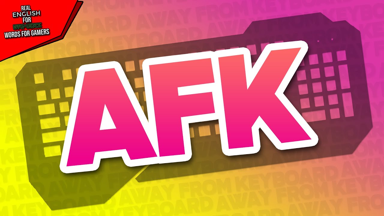 Meaning of AFK | Words For Gamers [REFG]
