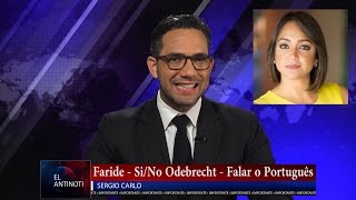 #Antinoti Abril 21 2017 – Faride – Si/No Odebrecht – Falar Portuguese
