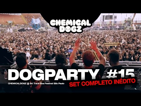 DOGPARTY #15 (ChemicalDogz @ Só Track Boa Festival São Paulo) SET COMPLETO INÉDITO