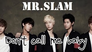 Mr Slam - Don't call me baby  [Sub. Esp + Rom + Han]