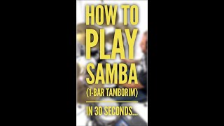 How To Play Samba with A 1-Bar Tamborim in 30 Seconds