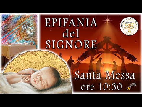 Giovedì 06/01/2022 - SANTA MESSA ore 10:30 - EPIFANIA DEL SIGNORE – SOLENNITÀ
