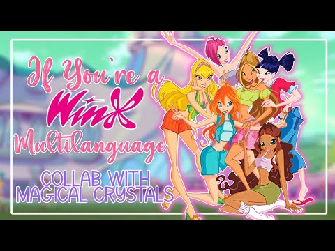 Winx Club - If You're a Winx - Multilanguage Collab with Magical Crystals!