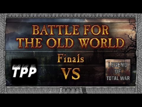 Battle for the Old World Tournament - Finals: ThePrussianPrince vs LegendofTotalWar!