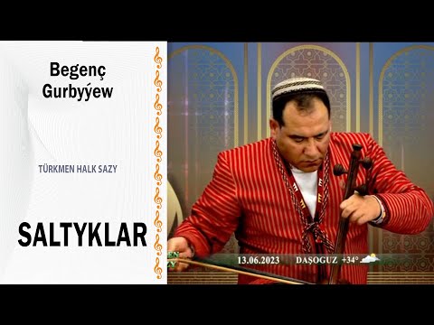 Begenç Gurbyýew - "Saltyklar"  (halk sazy)