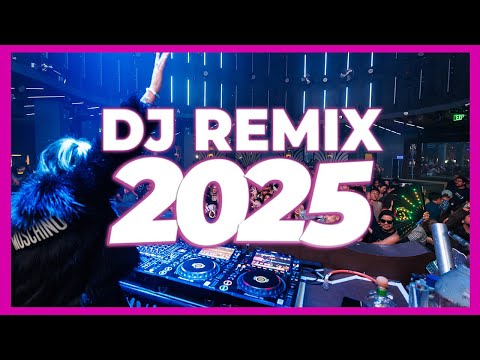 DJ REMIX 2025 - Remixes & Mashups of Popular Songs 2025 | DJ Remix Music Disco DJ Club Mix 2025