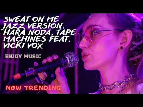 Sweat On Me - Jazz Version, Instrumental Version. Hara Noda, Vicki Vox