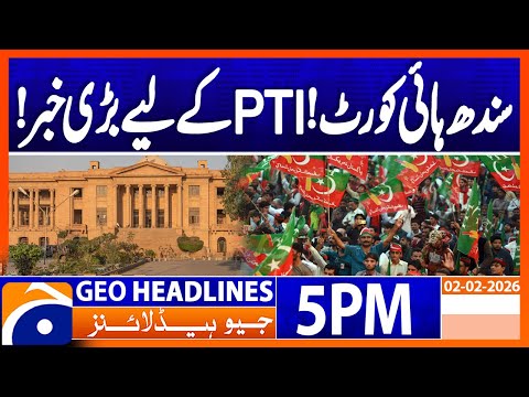 SHC - Big News for PTI..!! | Headlines Geo News 5PM (2nd Feb 2026)