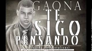 Gaona - Te Sigo Pensando (Prod. By Los Metalicoz)