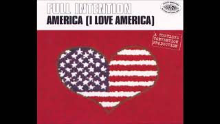 Full Intention - America (I Love America) (Full Length 12&quot; Vocal Mix)