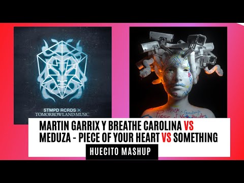 Martin garrix y Breathe Carolina VS Meduza - Piece of your heart vs Something (HUECITO MASHUP)