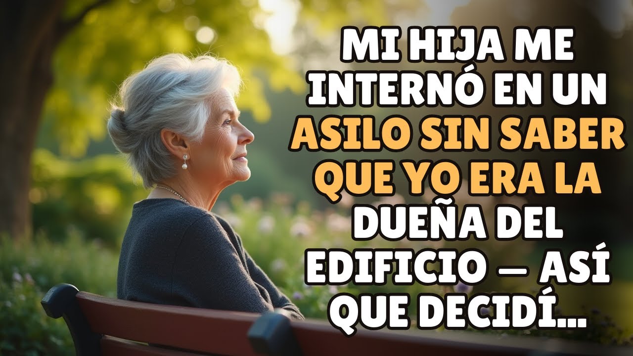 Mi Hija Me Internó en un Asilo sin Saber Que Yo Era la Dueña del Edificio — Así Que Decidí...