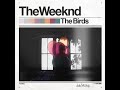 The Weeknd - The Birds Pt. 1 & 2