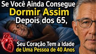 Se Você Ainda Consegue Dormir Assim Depois dos 65, Seu Coração Tem a Idade de Uma Pessoa de 40 Anos
