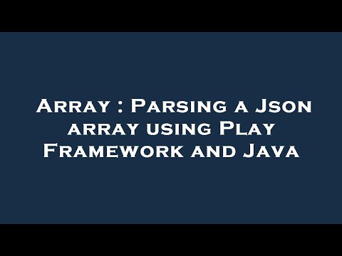 Array Parsing A Json Array Using Play Framework And Java