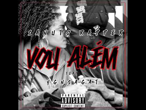 SANUTO RAPPER - VOU ALÉM Feat YGNSAGAT