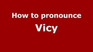 How to pronounce Vicy