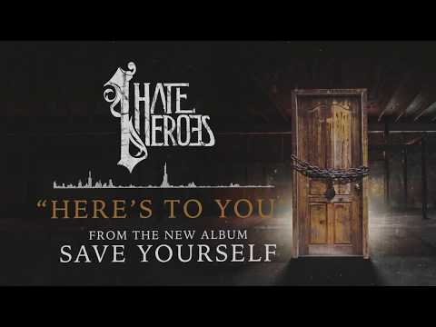 I Hate Heroes - Here's to You