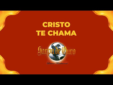 Harpa de Ouro - Cristo Te Chama (Com Letra)