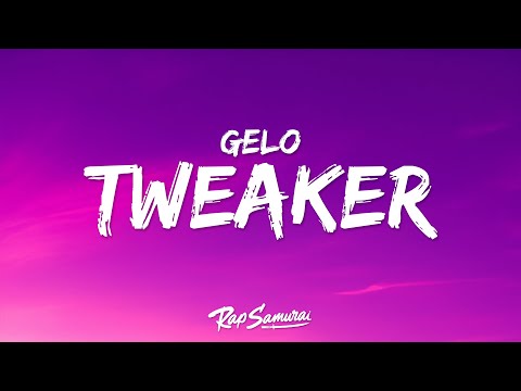 GELO - Tweaker (Lyrics) "i might swerve in that corner"