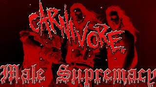 Carnivore - Male Supremacy (Lyrics)