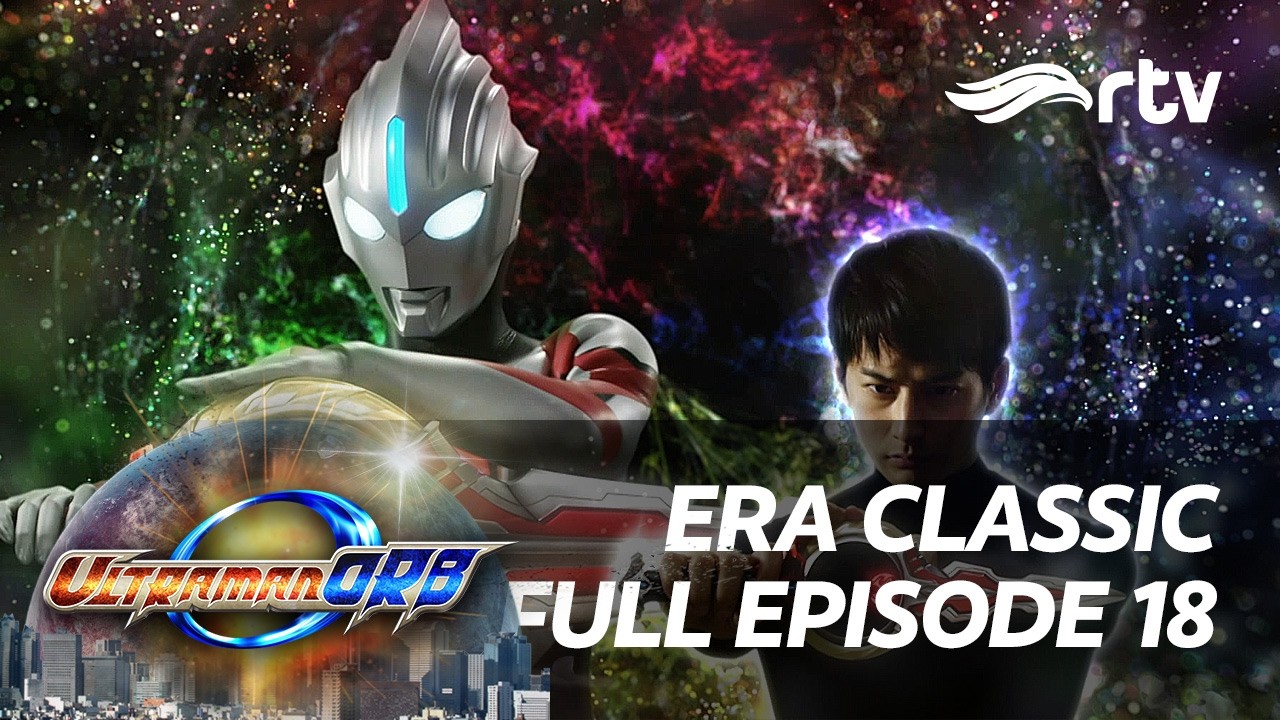 Era Classic Ultraman Orb RTV | Episode 18