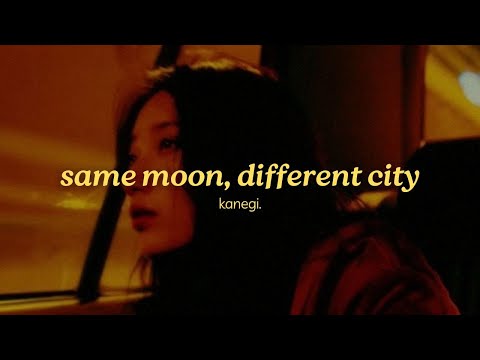 kanegi. - same moon, different city (official lyric video)