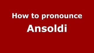 How to pronounce Ansoldi