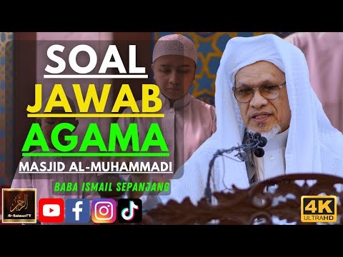 Baba Ismail Sepanjang   SOAL JAWAB AGAMA   Masjid Al Muhammadi Taman Mahsuri